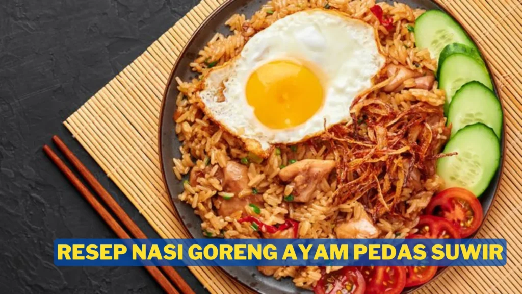 resep ayam goreng sederhana, resep nasi goreng ayam suwir, nasi goreng ayam, nasi goreng paling enak, masakan nasi goreng, menu sarapan pagi